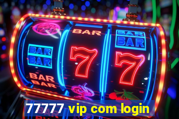 77777 vip com login