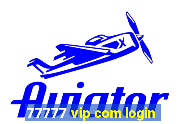 77777 vip com login