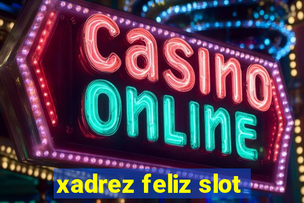 xadrez feliz slot