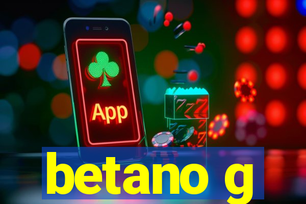 betano g