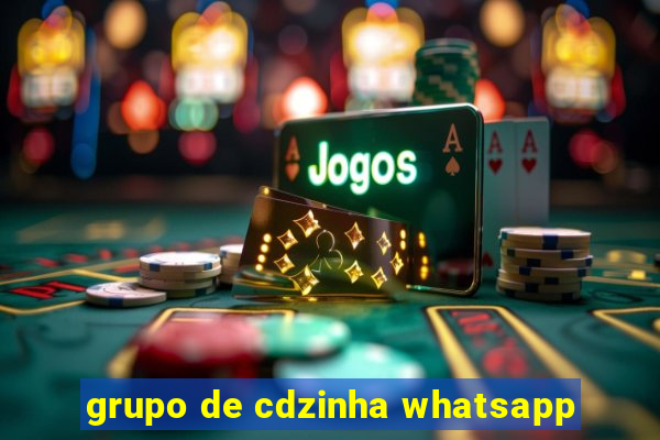 grupo de cdzinha whatsapp