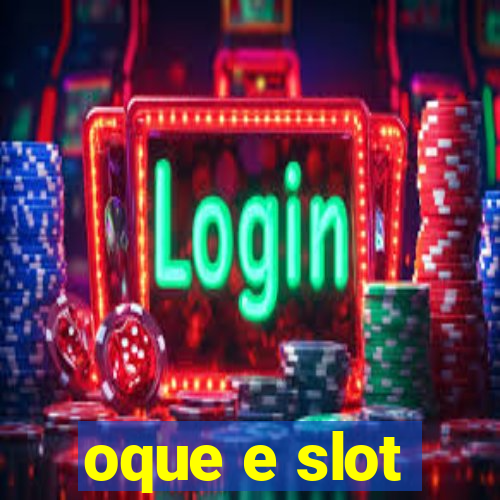 oque e slot