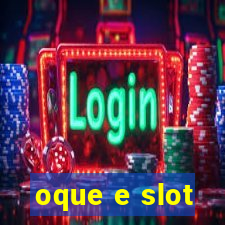 oque e slot