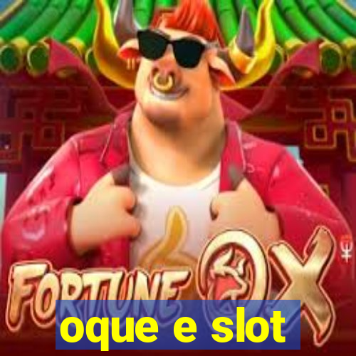 oque e slot