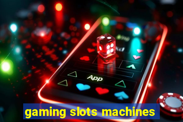 gaming slots machines