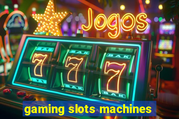 gaming slots machines