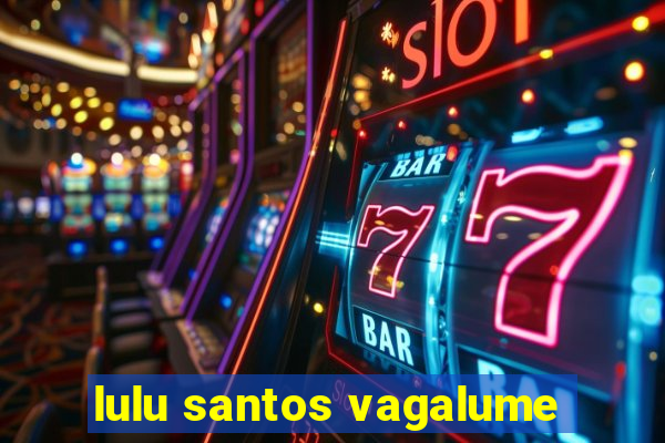 lulu santos vagalume