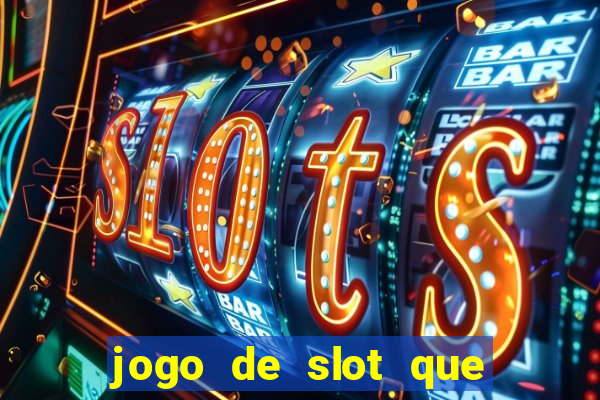 jogo de slot que ganha dinheiro de verdade