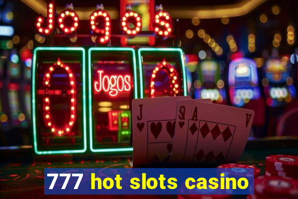 777 hot slots casino