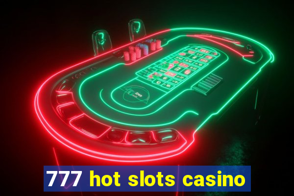 777 hot slots casino