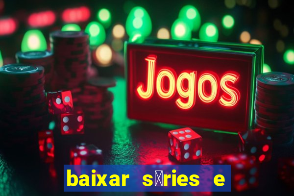 baixar s茅ries e filmes mp4