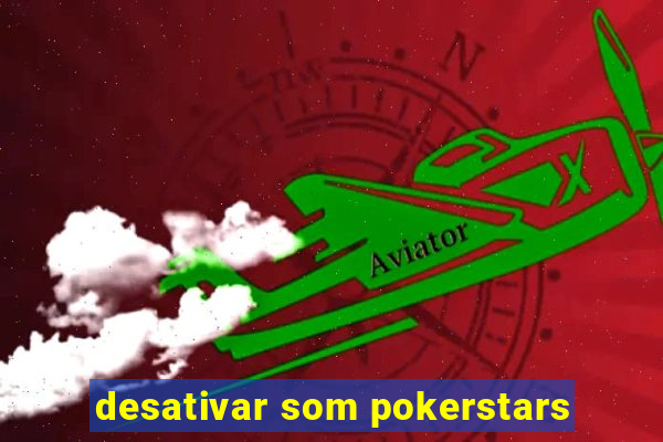 desativar som pokerstars