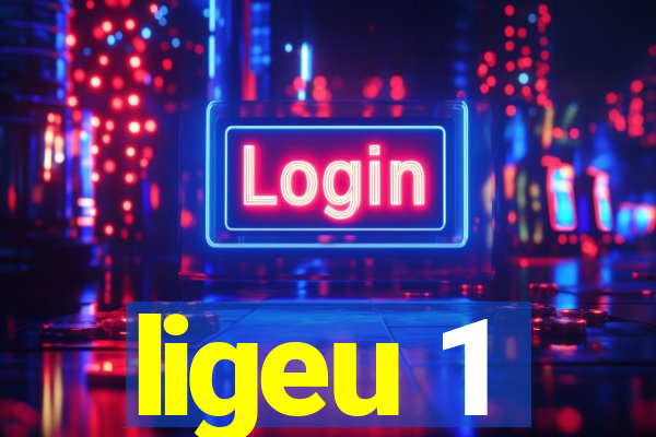 ligeu 1