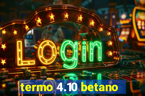 termo 4.10 betano