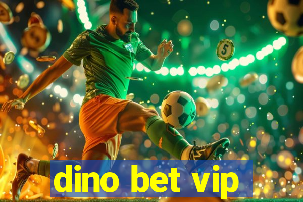 dino bet vip