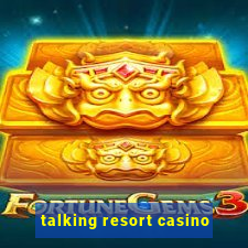 talking resort casino