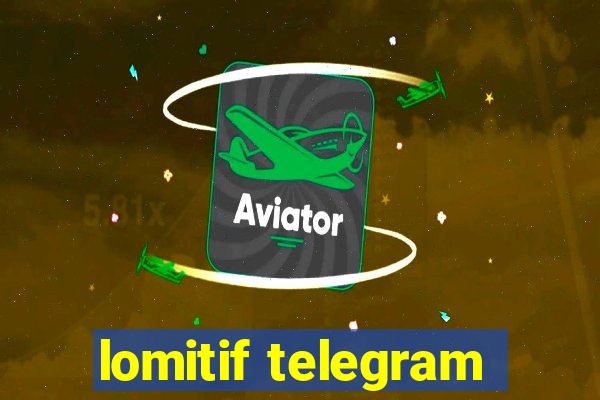 lomitif telegram