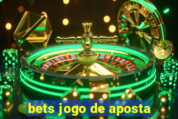 bets jogo de aposta