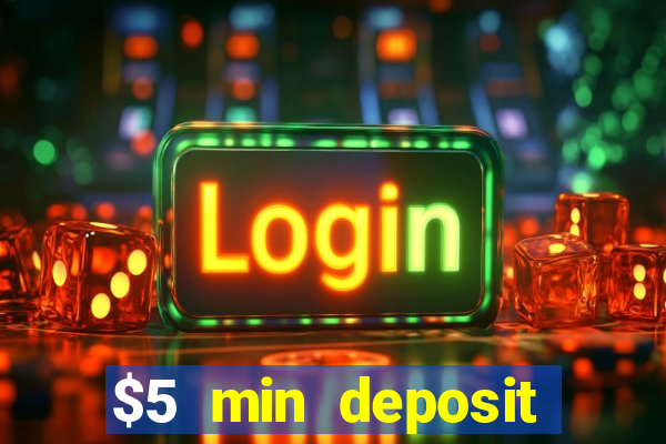 $5 min deposit online casino