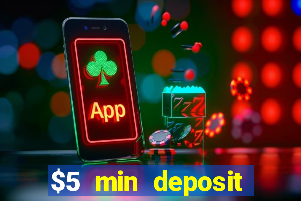 $5 min deposit online casino