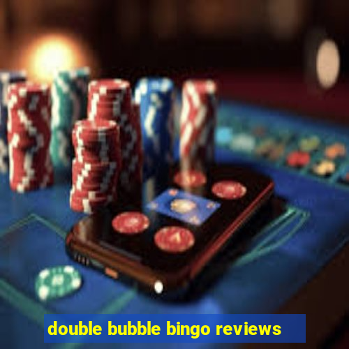 double bubble bingo reviews