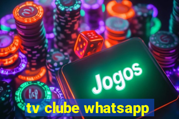 tv clube whatsapp