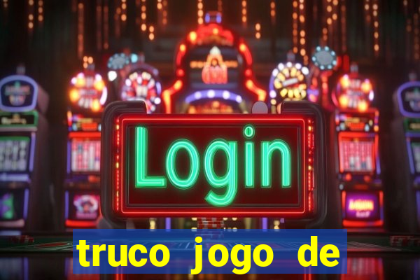 truco jogo de ganhar dinheiro