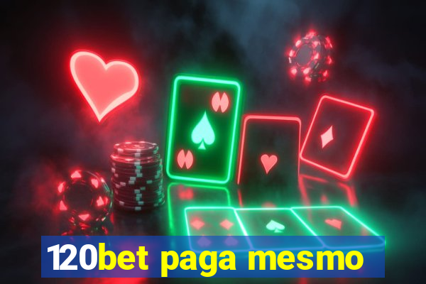 120bet paga mesmo