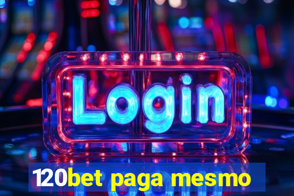 120bet paga mesmo