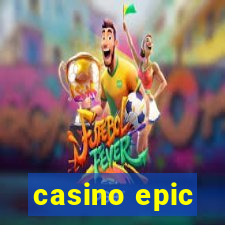 casino epic