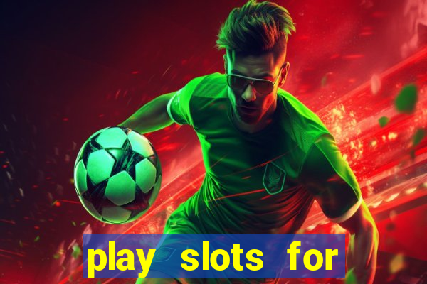 play slots for free no downloads