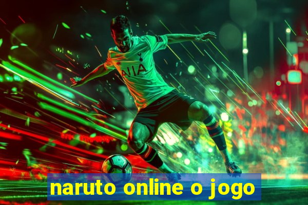 naruto online o jogo