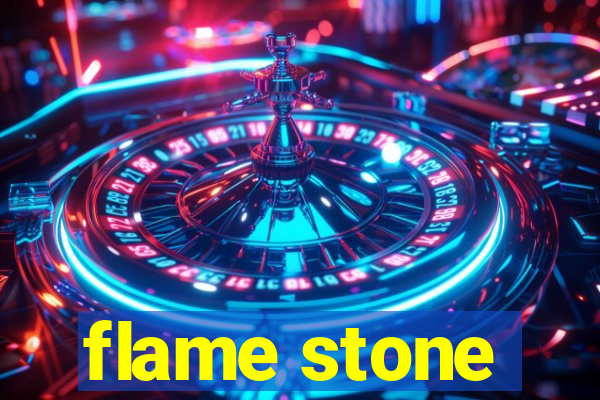 flame stone