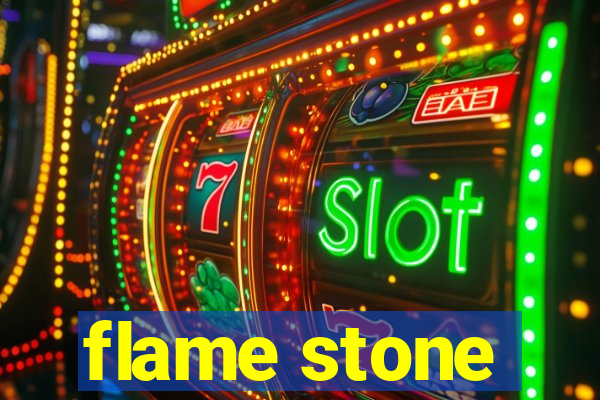 flame stone