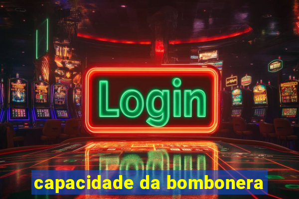 capacidade da bombonera