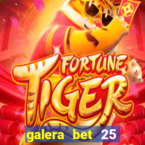 galera bet 25 rodadas grátis