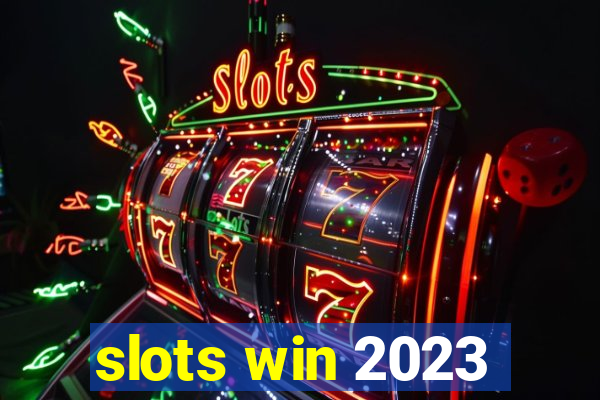 slots win 2023