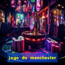 jogo do manchester united onde assistir