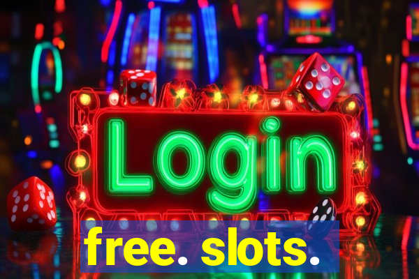 free. slots.