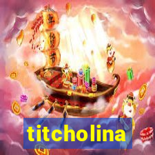 titcholina