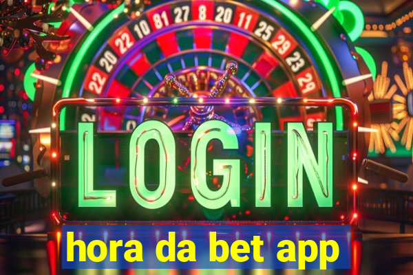 hora da bet app