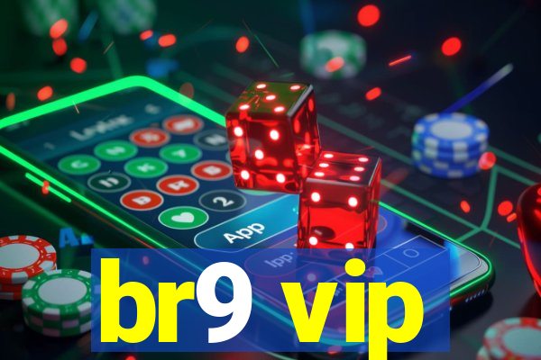 br9 vip