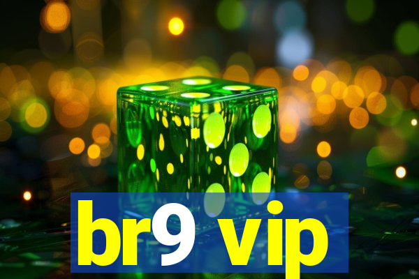 br9 vip