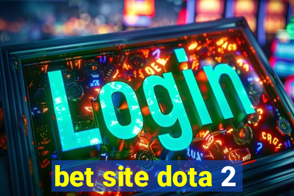 bet site dota 2