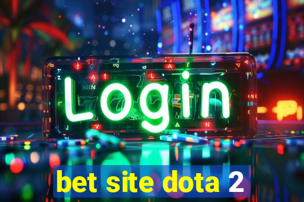 bet site dota 2