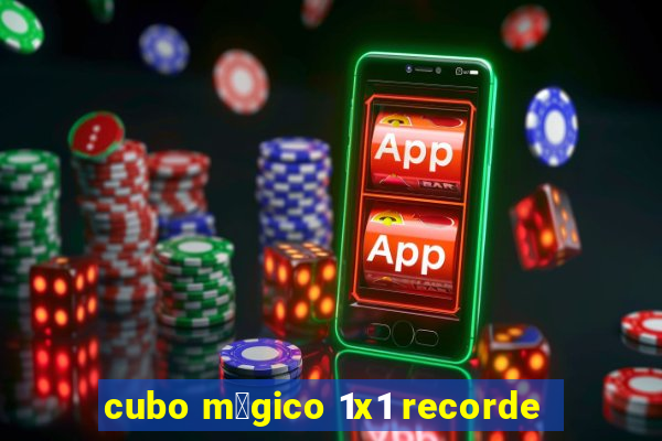 cubo m谩gico 1x1 recorde