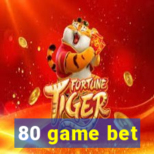 80 game bet