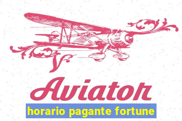 horario pagante fortune