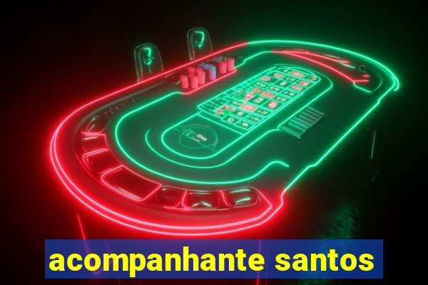 acompanhante santos