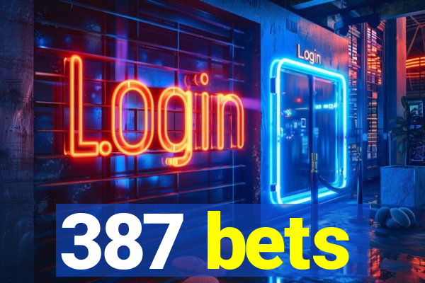 387 bets